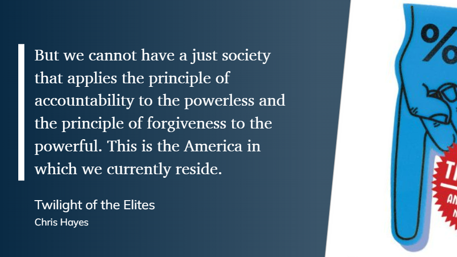 But we cannot have a just society that applies the principle of accountability to the powerless and the principle of forgiveness to the powerful. This is the America in which we currently reside.